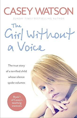 THE GIRL WITHOUT A VOICE: The true story of a terrified child whose silence spoke volumes (Casey's Teaching Memoirs, Band 1) von Harper Element